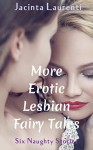 More Erotic Lesbian Fairy Tales (6-book Lesbian Erotic Bundle 1) - Jacinta Laurenti