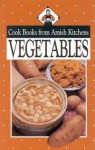 Vegetables: Cookbook from Amish Kitchens - Phyllis Pellman Good