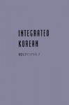Integrated Korean: Beginning 2 - Young-Mee Cho, Carol Schulz, Hyo Lee