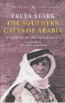The Southern Gates of Arabia: A Journey in the Hadhramaut (Travel Classic) - Freya Stark