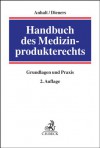 Handbuch des Medizinprodukterechts: Grundlagen und Praxis - Ehrhard Anhalt, Peter Dieners, Jürgen Attenberger, Christine Bächer, Ruth Bächer, Marc Besen, Rolf Dieter Böckmann, Claus Burgardt, Heinz Christmann, Peter Czettritz, Christiane Döring, Rainer Edelhäuser, Joachim Feldges, Christine Fidler-Fassmann, Christian Fitsch, Hor