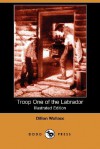 Troop One of the Labrador (Illustrated Edition) (Dodo Press) - Dillon Wallace