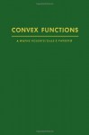 Convex Functions (Pure & Applied Mathematics) - Arthur Wayne Roberts, Dale E. Varberg