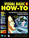 Visual Basic 4.0 How-To: The Definitive Visual Basic 4 Problem-Solver (How-to) - Zane Thomas