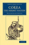 Corea, the Hermit Nation (Cambridge Library Collection - East and South-East Asian History) - William Elliot Griffis