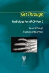 Mrcp Part 2: Radiology (Get Through Series) - Gurmit Singh, Hugh Montgomery