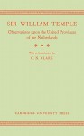 Observations Upon the United Provinces of the Netherlands - William Temple, G.N. Clark