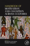 Handbook of Motivation and Cognition Across Cultures - Sorrentino Vincenzo, Richard Sorrentino, Susumu Yamaguchi