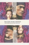 East Asian Screen Industries (International Screen Industries) - Emilie William Davis, Emilie Yueh-Yu Yeh