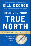 Discover Your True North - Bill George, David Gergen