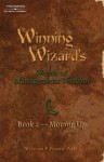 Winning Wizard's Words of Management Wisdom Book 2: Moving Up: Moving Up (Winning Wizard's) - William P. Fisher