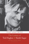 Poet and Critic: The Letters of Ted Hughes and Keith Sagar - Keith M. Sagar