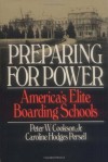 Preparing For Power: America's Elite Boarding Schools - Cookson Jr, Peter W., Caroline Hodges Persell