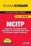 McItp 70-623 Exam Cram: Supporting and Troubleshooting Applications on a Windows Vista Client for Consumer Support Technicians - David R. Miller, Paul A. Mancuso