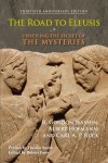 The Road to Eleusis: Unveiling the Secret of the Mysteries - R. Gordon Wasson, Albert Hofmann, Carl A.P. Ruck