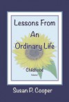 Lessons From An Ordinary Life: Childhood - Susan Cooper, Jeri Walker-Bickett