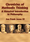 Chronicles of Methodic Thinking: A Historical Introduction to Philosophy - Joe Frank Jones