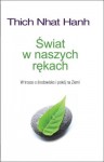 Świat w naszych rękach. W trosce o środowisko i pokój na Ziemi. - Thích Nhất Hạnh