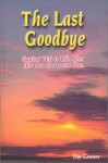 The Last Goodbye, Saying Yes to Life After The Loss of a Loved One - Tim Connor