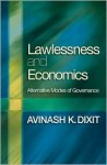 Lawlessness and Economics: Alternative Modes of Governance - Avinash K. Dixit