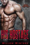 His Hostage: Valetti Crime Family (A Bad Boy Mafia Romance) - Willow Winters