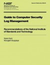 Guide to Computer Security Log Management: Recommendations of the National Institute of Standards and Technology - National Institute of Standards and Tech