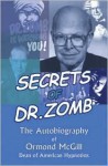 Secrets of Dr. Zomb: The Autobiography of Ormond McGill, Dean of American Hypnotists - Ormond Mcgill