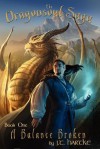 A Balance Broken - Book One of the Dragonsoul Saga - J T Hartke, Maxwell Alexander Drake, Lars Grant-West