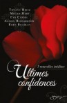 Ultimes confidences - Tiffany Reisz, Megan Hart, Eva Cassel, Alison Richardson, Eden Bradley