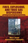 Fires, Explosions, and Toxic Gas Dispersions: Effects Calculation and Risk Analysis - Marc J. Assael