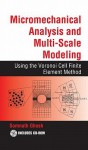 Micromechanical Analysis and Multi-Scale Modeling Using the Voronoi Cell Finite Element Method [With CDROM] - Somnath Ghosh, J.N. Reddy