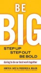 Be Big: Step Up, Step Out, Be Bold: Daring to Do Our Best Work Together - Judith H. Katz, Frederick A. Miller, Jeevan Sivasubramaniam