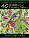 Coloring Books For Adults Volume 6: 40 Stress Relieving And Relaxing Patterns, Adult Coloring Books Series By ColoringCraze.com (Adult Coloring Books, ... Anti Stress Coloring Books For Grownups) - Adult Coloring Books Illustrators Alliance