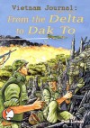 Vietnam Journal: Volume 3 - From the Delta to Dak To (Graphic Novel) - Don Lomax