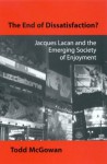 The End of Dissatisfaction?: Jacques Lacan and the Emerging Society of Enjoyment - Todd McGowan, Henry Sussman