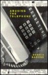 Abusing the Telephone - Dennis Barone