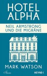 Neil Armstrong und die Migräne: Hotel Alpha. Stories - Mark Watson