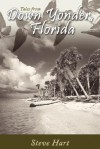 Down Yonder, Florida: Tales of the Big Ol' Sandbar - Steve Hart