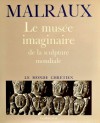 Le musée imaginaire de la sculpture mondiale : Le monde chrétien - André Malraux