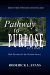 Pathway to Purpose (Volume I): Daily Reflections for the Christian Journey - Roderick L. Evans