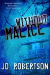 Without Malice (Bigler County Thriller, Book 4) - Jo Robertson