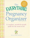 The Everything Pregnancy Organizer: A Month-By-Month Guide to a Stress-Free Pregnancy - Paula Ford-Martin