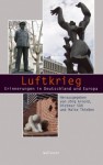 Luftkrieg: Erinnerungen in Deutschland und Europa - Jörg Arnold, Dietmar Süß, Malte Thießen