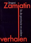 In de provincie en andere verhalen - Yevgeny Zamyatin, Jevgeni Zamjatin