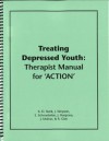 Treating Depressed Youth: Therapist Manual for 'ACTION' - Kevin D. Stark, S. Schnoebelen, J. Simpson, J. Hargrave, J. Molnar, & R. Glen