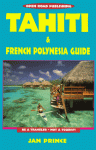 Tahiti and French Polynesia Guide - Jan Prince