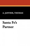 Santa Fe's Partner - Thomas A. Janvier