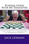 Playing Chess with My Daughter - Jack Lehman