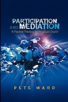 Participation and Meditation: A Practical Theology for the Liquid Church - Pete Ward