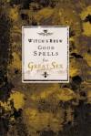 Witch's Brew: Good Spells for Great Sex - Witch Bree